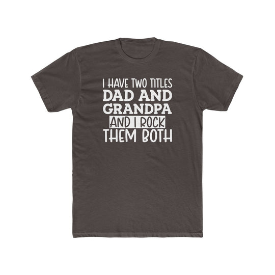 Two Titles Dad and Grandpa- Tee - huserdesigns