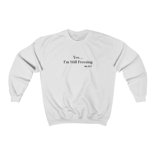 Yes I'm Still Freezing-  Unisex Heavy Blend™ Crewneck Sweatshirt - huserdesigns