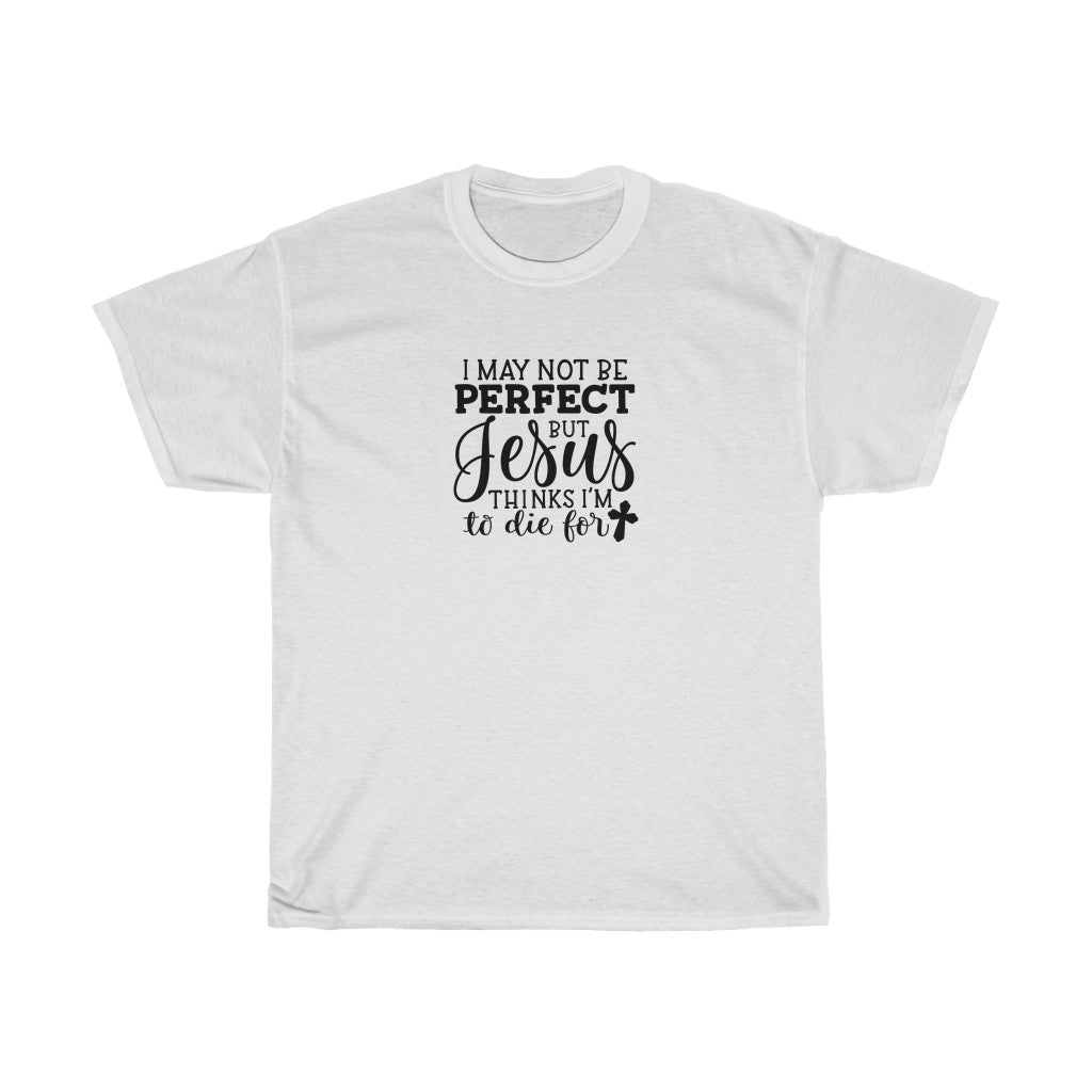 I May Not Be Perfect-  Unisex Heavy Cotton Tee - huserdesigns
