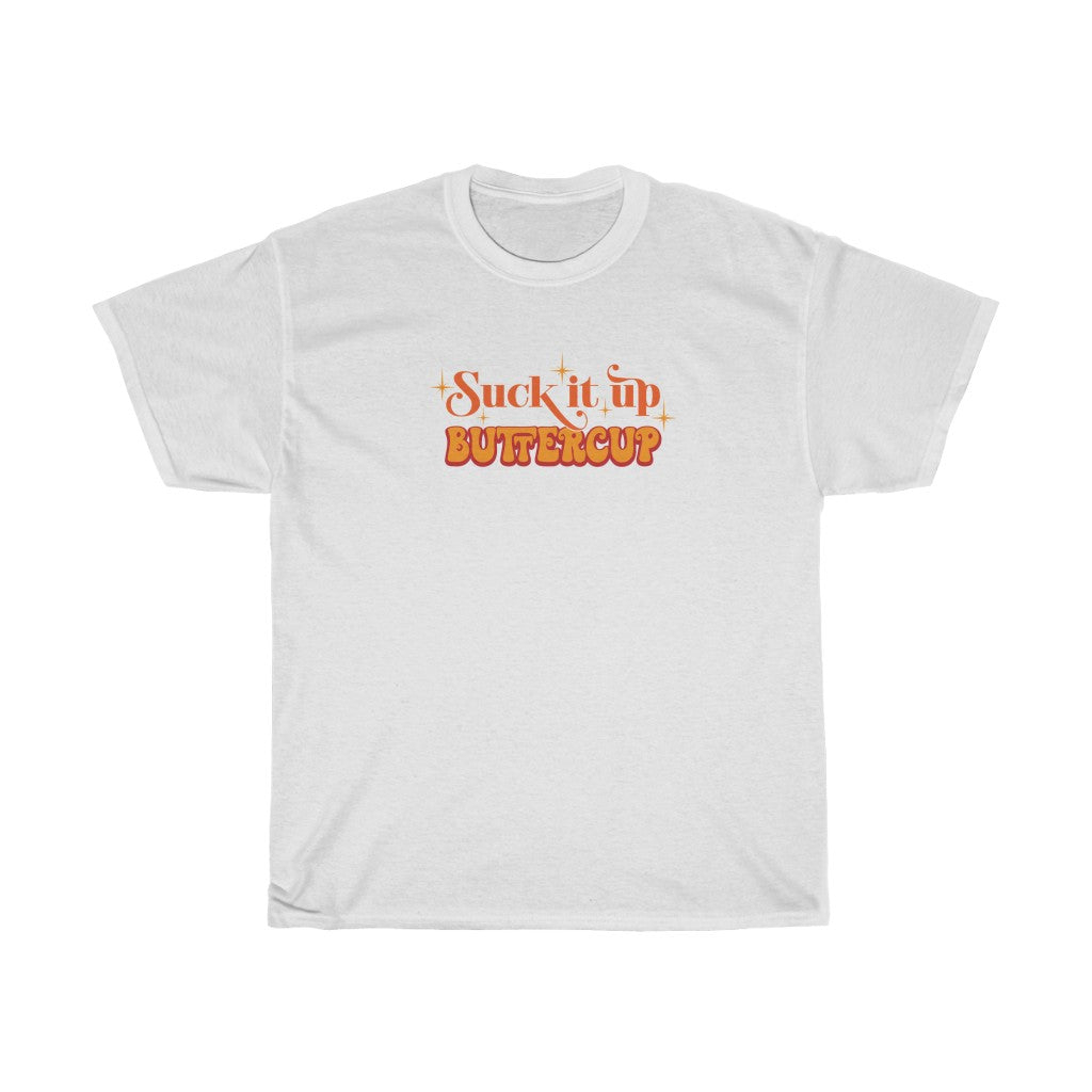 Suck It Up Buttercup-  Unisex Heavy Cotton Tee - huserdesigns
