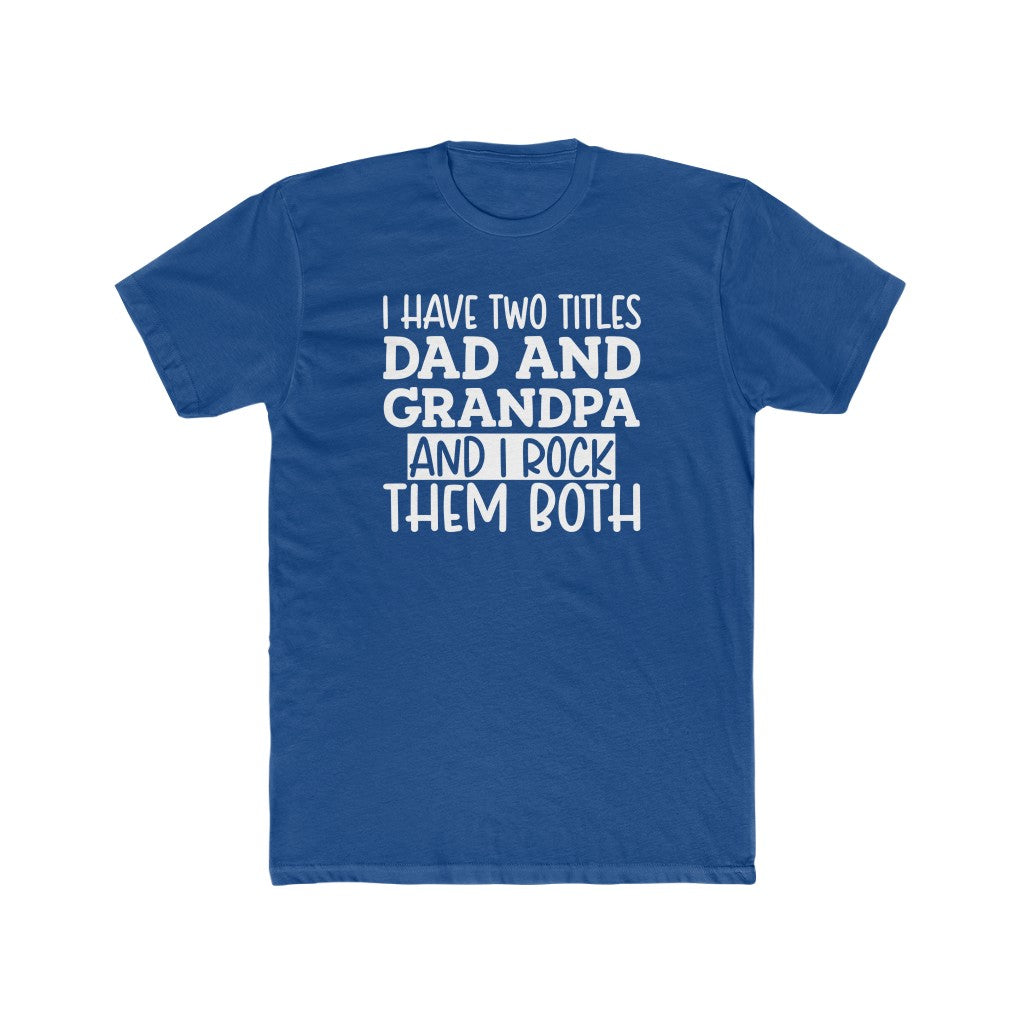 Two Titles Dad and Grandpa- Tee - huserdesigns