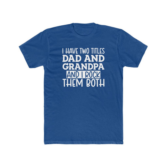 Two Titles Dad and Grandpa- Tee - huserdesigns