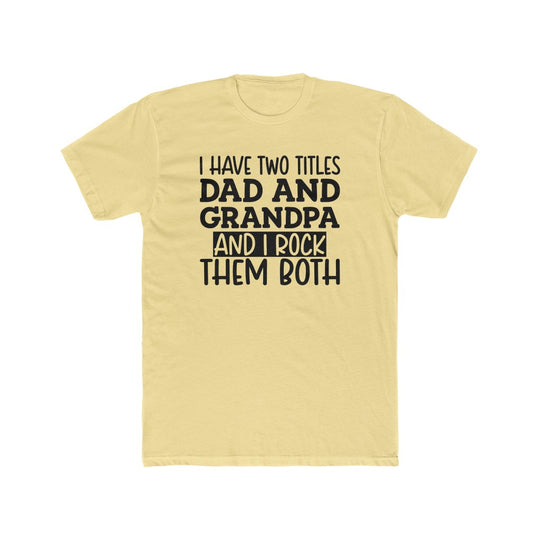 Two Titles Dad and Grandpa- Tee - huserdesigns