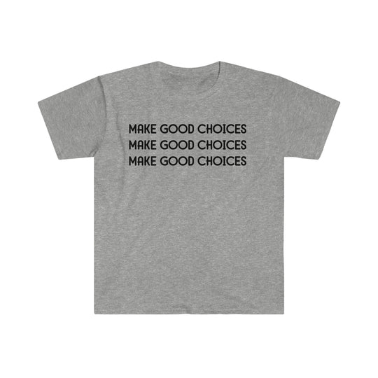 Unisex Make Good Choices Tee: Soft grey t-shirt with bold black text. 100% cotton, Eurofit for a slimmer look. No side seams, ribbed collar. Sizes S-3XL.