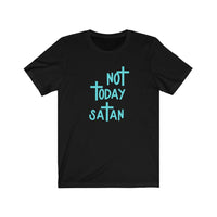Not Today Satan-  Unisex Jersey Short Sleeve Tee - huserdesigns