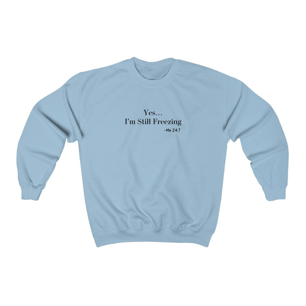 Yes I'm Still Freezing-  Unisex Heavy Blend™ Crewneck Sweatshirt - huserdesigns