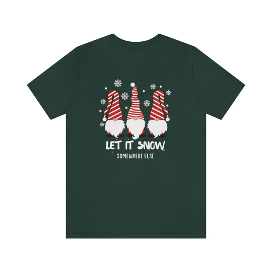 Let it Snow Somewhere Else Tee