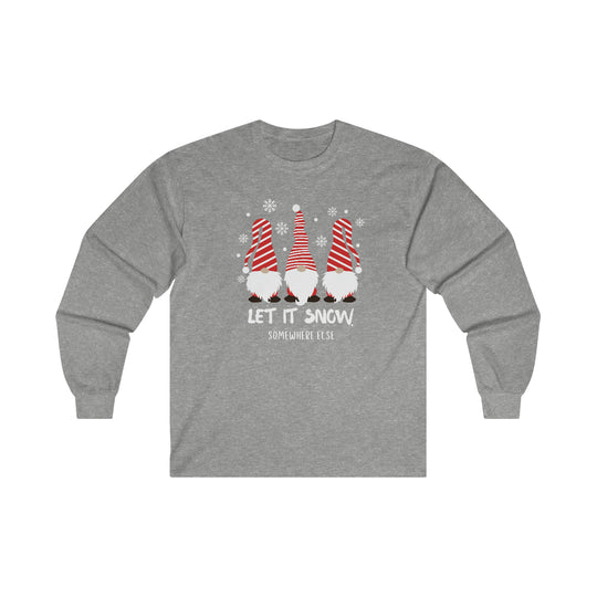 Let it Snow Somewhere Else Long Sleeve Tee