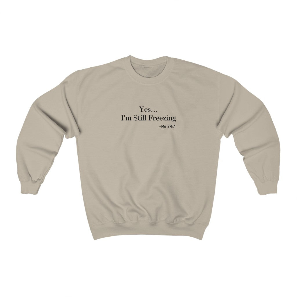 Yes I'm Still Freezing-  Unisex Heavy Blend™ Crewneck Sweatshirt - huserdesigns