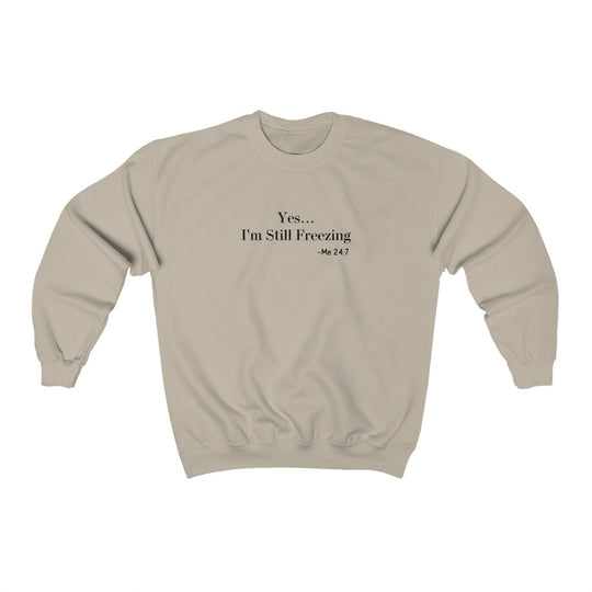 Yes I'm Still Freezing-  Unisex Heavy Blend™ Crewneck Sweatshirt - huserdesigns