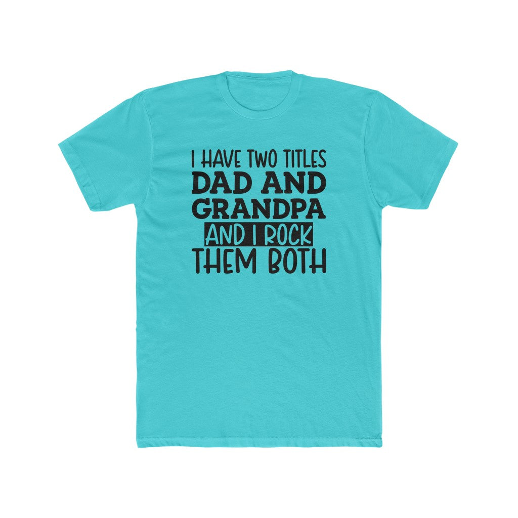 Two Titles Dad and Grandpa- Tee - huserdesigns