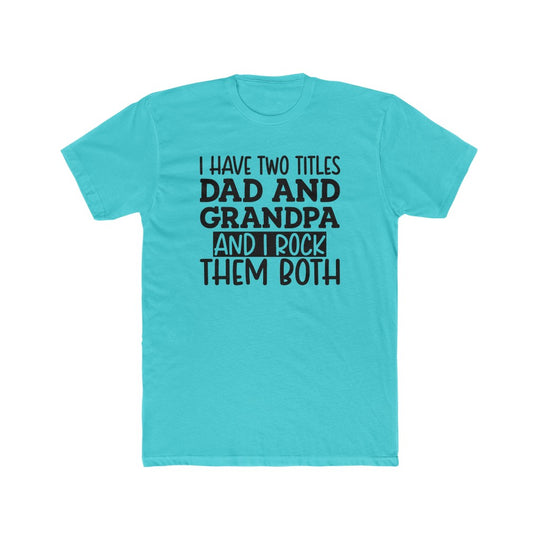 Two Titles Dad and Grandpa- Tee - huserdesigns