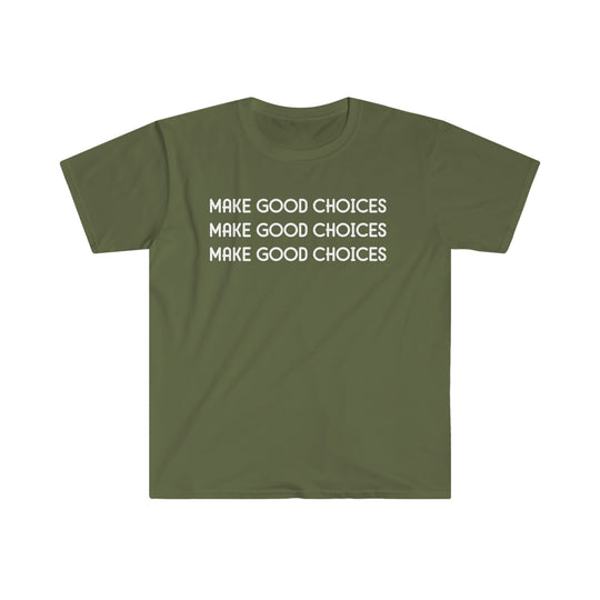 Unisex Make Good Choices Tee, green shirt with white text. Soft 100% cotton, twill tape shoulders, no side seams, ribbed collar. Eurofit, light, true to size. Ideal for casual comfort.