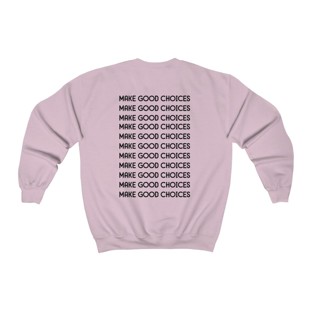 Make Good Choices-  Sweatshirt - huserdesigns
