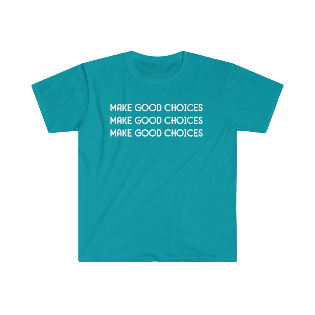 Unisex Make Good Choices Tee, a soft-style 100% cotton shirt with twill tape shoulders, no side seams, and ribbed collar. Eurofit design for a slimmer waist. Sizes from S to 3XL.