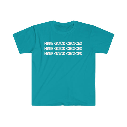 Unisex Make Good Choices Tee, a soft-style 100% cotton shirt with twill tape shoulders, no side seams, and ribbed collar. Eurofit design for a slimmer waist. Sizes from S to 3XL.