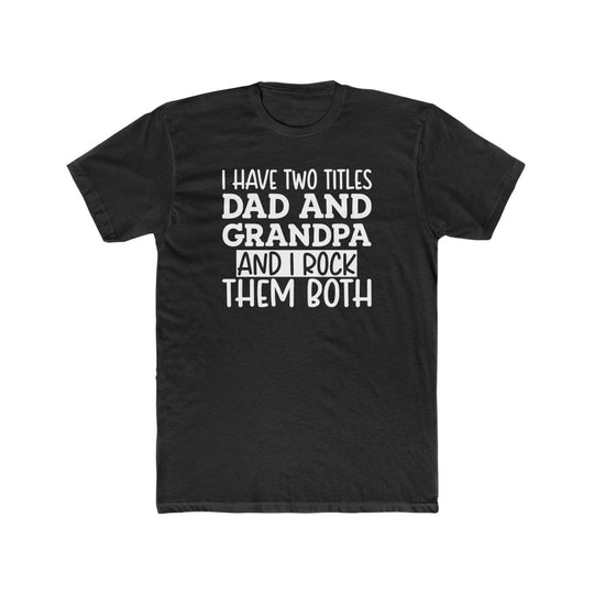 Two Titles Dad and Grandpa- Tee - huserdesigns