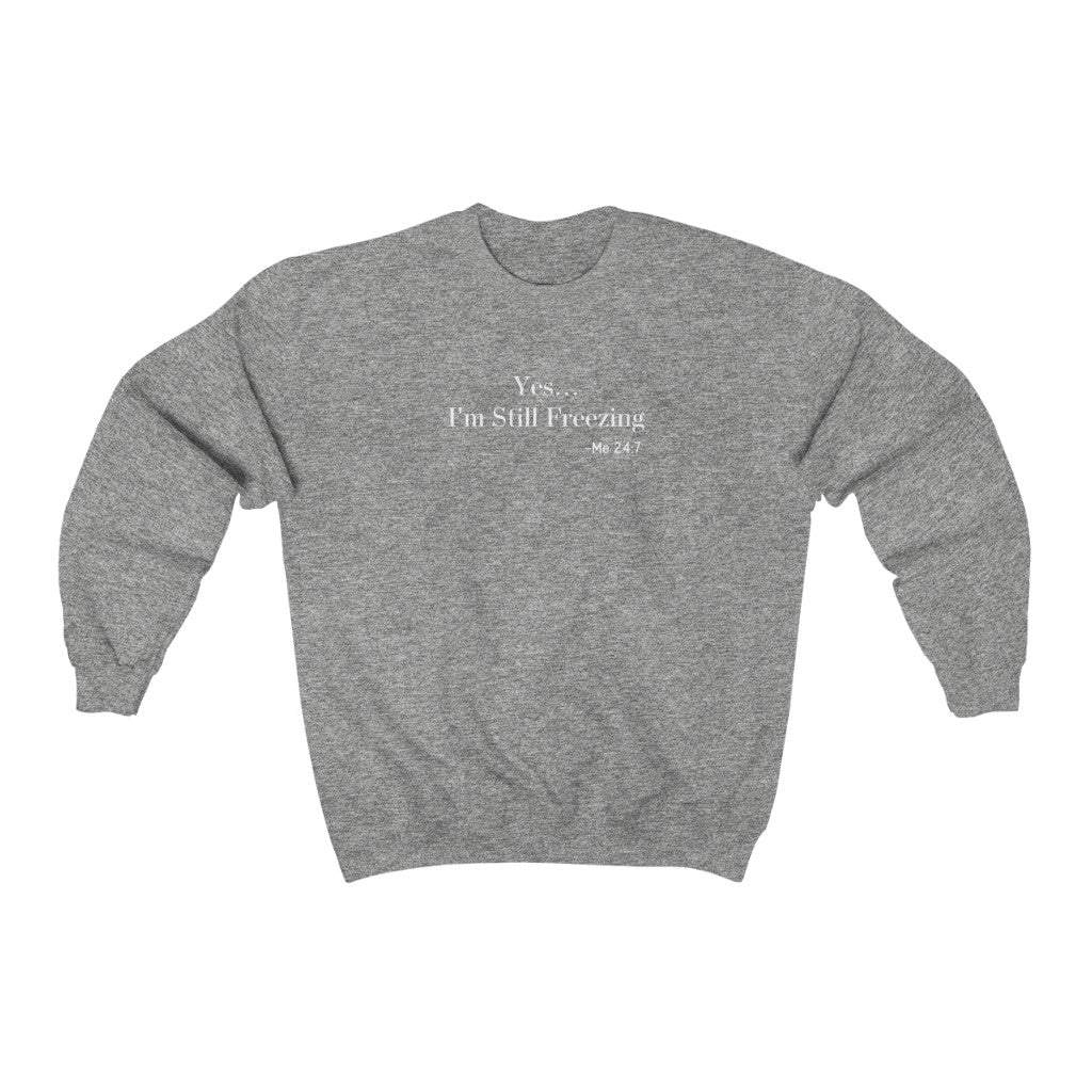 Yes I'm Still Freezing-  Unisex Heavy Blend™ Crewneck Sweatshirt - huserdesigns
