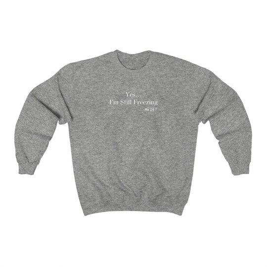 Yes I'm Still Freezing-  Unisex Heavy Blend™ Crewneck Sweatshirt - huserdesigns