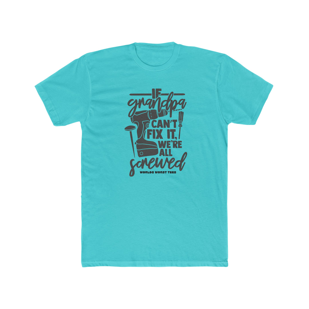 A Grandpa Can't Fix It We Are Screwed Tee, a soft-washed garment-dyed shirt made of 100% ring-spun cotton. Relaxed fit, durable double-needle stitching, and seamless design for comfort.
