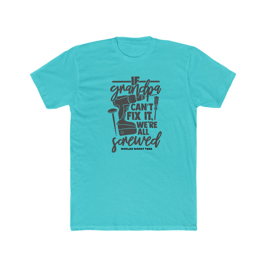 A Grandpa Can't Fix It We Are Screwed Tee, a soft-washed garment-dyed shirt made of 100% ring-spun cotton. Relaxed fit, durable double-needle stitching, and seamless design for comfort.