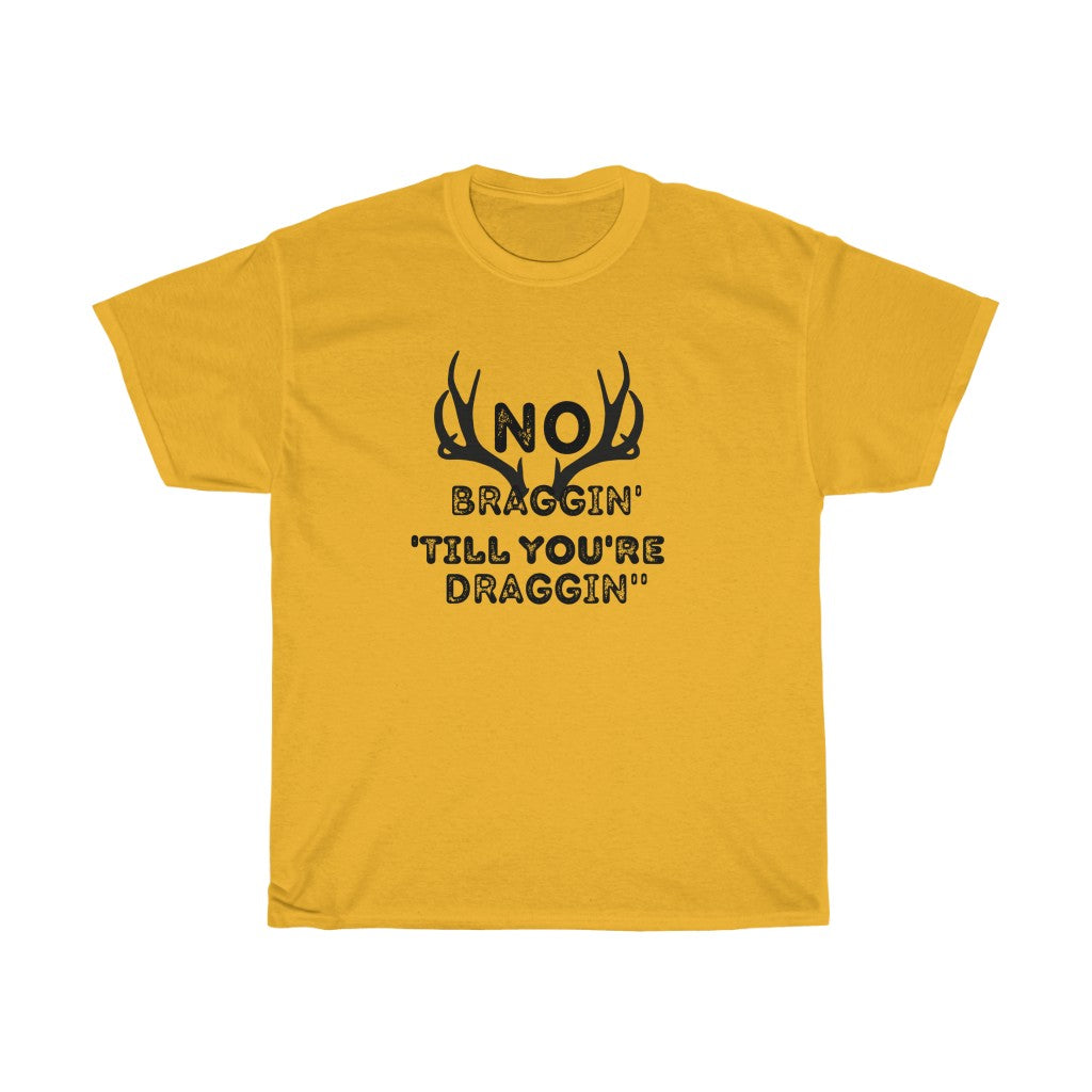 No Braggin' 'Till Draggin'-  Unisex Heavy Cotton Tee - huserdesigns