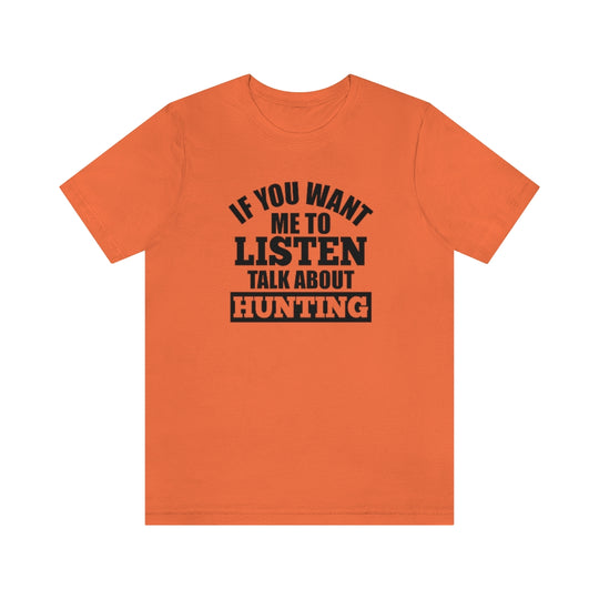 Talk About Hunting-  Unisex Jersey Short Sleeve Tee - huserdesigns
