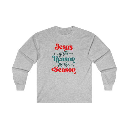 Jesus is the Reason for the Season Long Sleeve Tee