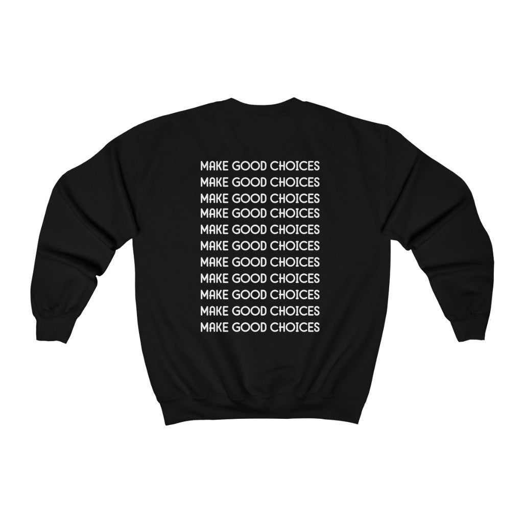 Make Good Choices-  Sweatshirt - huserdesigns