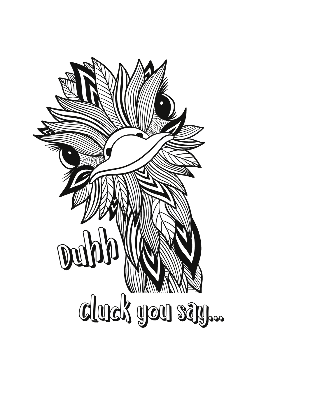Duhh Cluck You Say