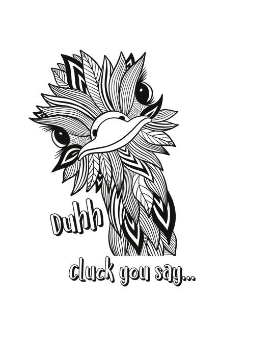 Duhh Cluck You Say