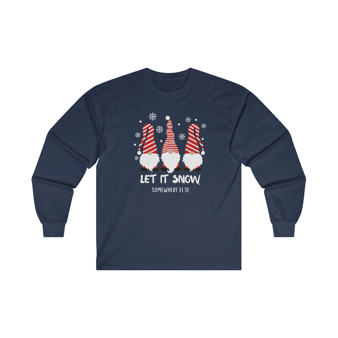 Let it Snow Somewhere Else Long Sleeve Tee