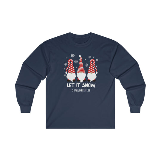 Let it Snow Somewhere Else Long Sleeve Tee