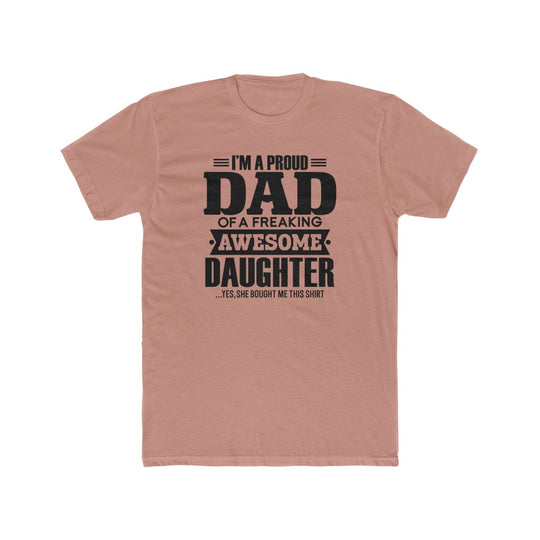 Proud Dad of a Awesome Daughter-  Tee - huserdesigns