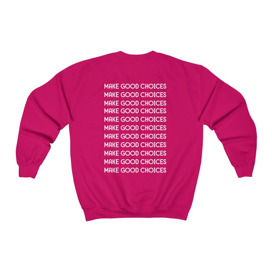 Make Good Choices-  Sweatshirt - huserdesigns