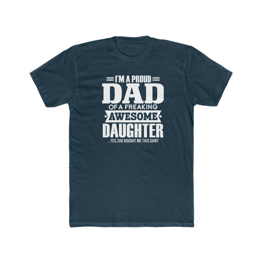 Proud Dad of a Awesome Daughter-  Tee - huserdesigns