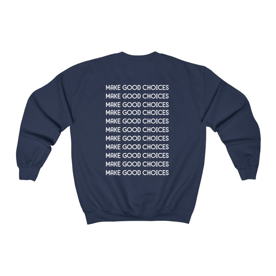 Make Good Choices-  Sweatshirt - huserdesigns