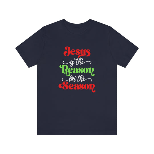 Jesus is the Reason for the Season Tee