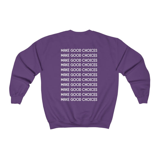 Make Good Choices-  Sweatshirt - huserdesigns