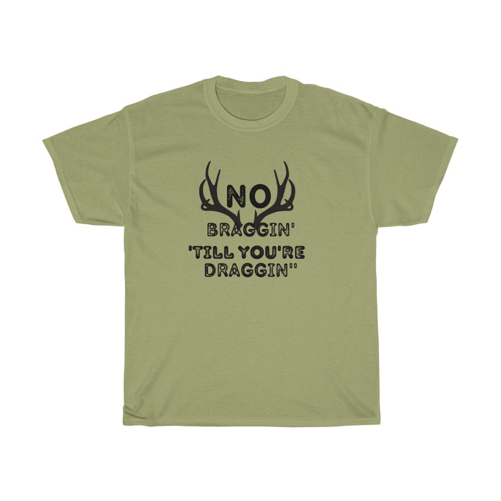 No Braggin' 'Till Draggin'-  Unisex Heavy Cotton Tee - huserdesigns